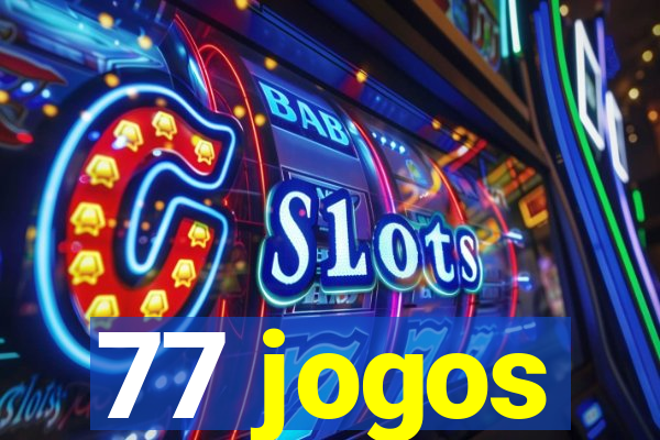 77 jogos